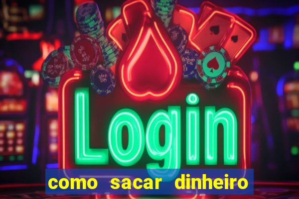 como sacar dinheiro no slots 777